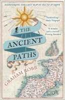 Graham Robb - The Ancient Paths: Discovering the Lost Map of Celtic Europe - 9780330531511 - V9780330531511