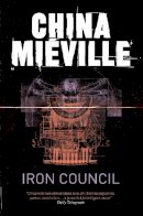 China Miéville - Iron Council (New Crobuzon 3) - 9780330534208 - V9780330534208