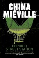 China Miéville - Perdido Street Station (New Crobuzon 1) - 9780330534239 - V9780330534239