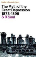 S. B. Saul - The Myth of the Great Depression, 1873-1896 - 9780333049723 - KKD0010279