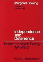 Lorna Arnold - Independence and Deterrence: Volume 2: Policy Execution (Britain and Atomic Energy, 1945-1952) - 9780333166956 - V9780333166956