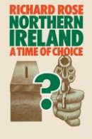 Richard Rose - Northern Ireland: A Time of Choice - 9780333197325 - V9780333197325