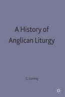 Geoffrey Cuming - A History of Anglican Liturgy - 9780333306611 - V9780333306611