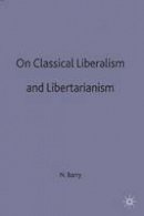 Norman Barry - On Classical Liberalism and Libertarianism - 9780333325919 - V9780333325919