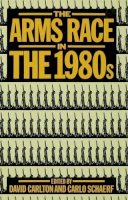 David Carlton (Ed.) - The Arms Race in the 1980's - 9780333326695 - KON0575273