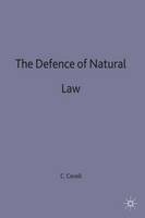 Charles Covell - The Defence of Natural Law: A Study of the Ideas of Law and Justice in the Writings of Lon L. Fuller, Michael Oakeshot, F. A. Hayek, Ronald Dworkin and John Finnis - 9780333387764 - V9780333387764