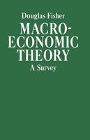 Douglas Fisher - Macroeconomic Theory: A Survey - 9780333393451 - V9780333393451