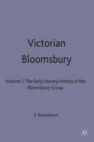S. P. Rosenbaum - 1: Victorian Bloomsbury: Early Literary History of the Bloomsbury Group: Vol 1 - 9780333408384 - V9780333408384