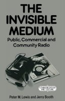 Jerry Booth (Ed.) - The Invisible Medium: Public, Commercial and Community Radio (Communications & Culture) - 9780333423660 - V9780333423660