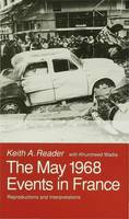 Keith A. Reader - The May 1968 Events in France: Reproductions and Interpretations - 9780333497579 - V9780333497579
