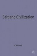 S. A. M. Adshead - Salt and Civilization - 9780333537596 - V9780333537596