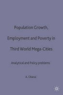 A. S. Oberai - Population Growth, Employment and Poverty in Third-world Mega-cities - 9780333594391 - V9780333594391