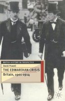 David Powell - The Edwardian Crisis: Britain 1901 - 14 (British History in Perspective) - 9780333595435 - V9780333595435