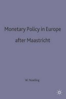 Wilhelm Nolling - Monetary Policy in Europe After Maastricht - 9780333602027 - V9780333602027