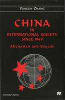 Y. Zhang - China in International Society Since 1949: Alienation and Beyond (St Antony's Series) - 9780333607268 - V9780333607268