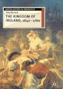 Toby Barnard - The Kingdom of Ireland, 1641-1760 (British History in Perspective (MacMillan)) - 9780333610770 - 9780333610770