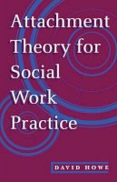 David Howe - Attachment Theory for Social Work Practice - 9780333625620 - V9780333625620