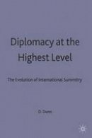 David H. Dunn (Ed.) - Diplomacy at the Highest Level: The Evolution of International Summitry (Studies in Diplomacy) - 9780333649411 - V9780333649411