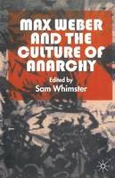 Sam Whimster (Ed.) - Max Weber and the Culture of Anarchy - 9780333730218 - V9780333730218