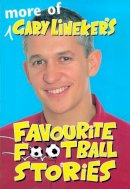 Gary Lineker - More of Gary Lineker's Favourite Football Stories - 9780333737828 - KEX0096871
