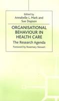 Annabelle L. Mark - Organisational Behaviour in Health Care: The Research Agenda (Organizational Behaviour in Health Care) - 9780333745557 - V9780333745557