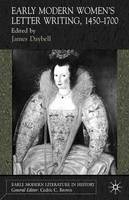 J. Daybell (Ed.) - Early Modern Women's Letter Writing, 1450-1700 (Early Modern Literature in History) - 9780333945797 - V9780333945797