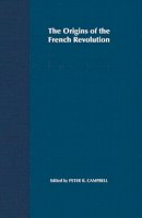 Peter Campbell (Ed.) - The Origins of the French Revolution - 9780333949702 - V9780333949702