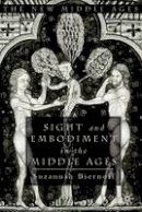 Suzannah Biernoff - Sight and Embodiment in the Middle Ages: Ocular Desires - 9780333961209 - V9780333961209