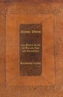 K. Clark - Daniel Defoe: The Whole Frame of Nature, Time and Providence - 9780333971369 - V9780333971369