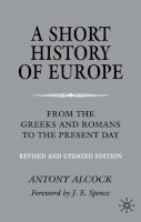 A. Alcock - A Short History of Europe: From the Greeks and Romans to the Present Day - 9780333994078 - V9780333994078