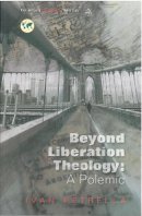 Ivan Petrella - Beyond Liberation Theology: A Polemic (Reclaiming Liberation Theology) - 9780334041344 - V9780334041344