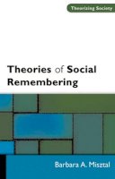 Barbara Misztal - Theories of Social Remembering - 9780335208319 - V9780335208319