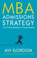 Gordon - MBA Admissions Strategy: From Profile Building to Essay Writing (UK Higher Education OUP Humanities & Social Sciences Study Skills) - 9780335226764 - V9780335226764