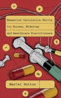 Meriel Hutton - Essential Calculation Skills for Nurses and Midwives - 9780335233595 - V9780335233595