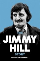 Jimmy Hill - The Jimmy Hill Story - 9780340717769 - V9780340717769