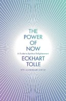 Eckhart Tolle - THE POWER OF NOW: A GUIDE TO SPIRITUAL ENLIGHTENMENT - 9780340733509 - V9780340733509