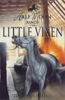 Hachette Children´s Group - Little Vixen (Horses Of Half Moon Ranch: 10) - 9780340757307 - KRF0009543