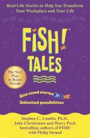 Stephen C. Lundin - Fish Tales: Real Stories to Help Transform Your Workplace and Your Life - 9780340821947 - V9780340821947