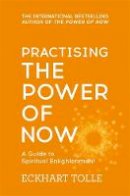 Eckhart Tolle - Practising The Power Of Now: Meditations, Exercises and Core Teachings from The Power of Now - 9780340822531 - V9780340822531
