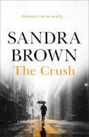 Sandra Brown - The Crush: The gripping thriller from #1 New York Times bestseller - 9780340827680 - KIN0034678