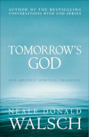 Neale Donald Walsch - Tomorrow´s God: Our Greatest Spiritual Challenge - 9780340830239 - V9780340830239