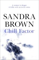 Sandra Brown - Chill Factor: The gripping thriller from #1 New York Times bestseller - 9780340836422 - V9780340836422