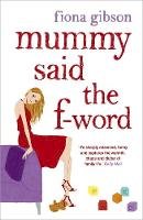 Fiona Gibson - Mummy Said the F-Word - 9780340838358 - V9780340838358