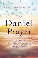 Anne Graham Lotz - The Daniel Prayer: The Prayer That Moves Heaven and Changes Nations by Anne Graham Lotz, daughter of Billy Graham - 9780340908525 - V9780340908525