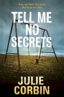 Julie Corbin - Tell Me No Secrets: A Suspenseful Psychological Thriller - 9780340919880 - V9780340919880