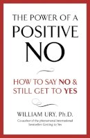 William Ury - The Power of A Positive No - 9780340923801 - V9780340923801