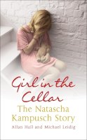 Allan Hall - Girl in the Cellar - The Natascha Kampusch Story - 9780340936504 - KTJ0008167