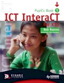Bob Reeves - ICT InteraCT for Key Stage 3 Pupil´s Book 1 - 9780340940976 - V9780340940976