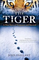 John Vaillant - The Tiger: A True Story of Vengeance and Survival - 9780340962589 - 9780340962589