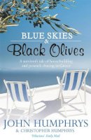 John Humphrys - Blue Skies & Black Olives: A survivor´s tale of housebuilding and peacock chasing in Greece - 9780340978849 - V9780340978849